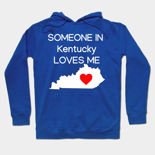 Someone in Kentucky Loves Me Hoodie by HerbalBlue